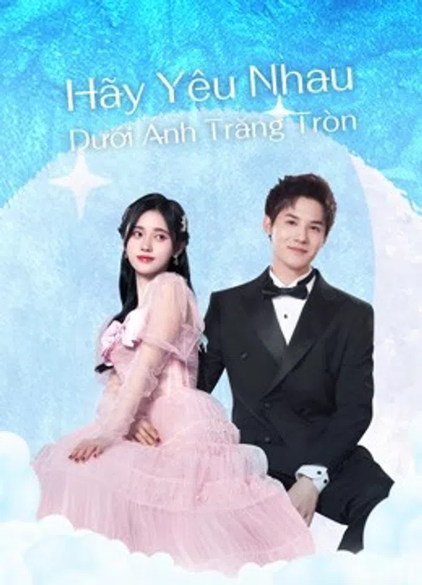Poster phim Hãy Yêu Nhau Dưới Ánh Trăng Tròn trên Phim Mới