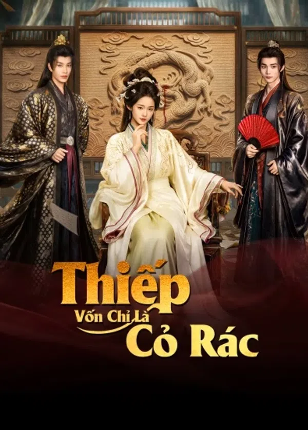 Poster phim Thiếp Vốn Chỉ Là Cỏ Rác trên Phim Mới